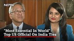 "Ties With India Most Important In World": Top US Official To NDTV | EXCLUSIVE