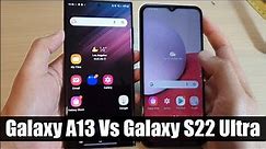 Galaxy A13 Vs Galaxy S22 Ultra Physical Comparison