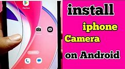 How to install iPhone camera on your Android