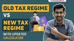 Old Tax Regime vs New Tax Regime with Updated Calculator