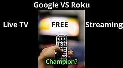 Google TV vs Roku TV Who is the Free Live TV Streaming Champion?