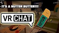 A Nutter Butter on VrChat?!
