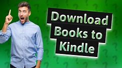 How do I download books to my Kindle app?