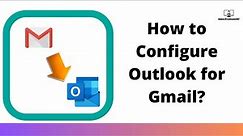 How To Configure Gmail Account in outlook || Set Up Outlook For Gmail