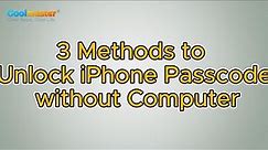 How to Unlock iPhone Passcode without Computer? [Full Guide]