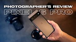Google Pixel 6 Pro - A Photographers Review