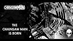 [Chainsaw Man] The Chainsaw Man is Born