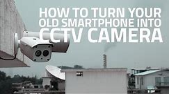 How to Turn Your Old Smartphone Into a CCTV Camera