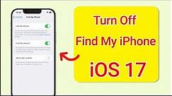 iOS 17 How To Turn Off Find My iPhone Without Password