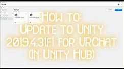 How to Update to Unity 2019.4.31f1 for VRChat (In Unity Hub)