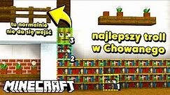 TROLL W CHOWANEGO DZIĘKI KTÓREMU WYGRASZ GRĘ!!! - CHOWANEGO W MINECRAFT