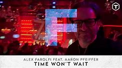 Alex Farolfi Ft. Aaron Pfeiffer - Time Won't Wait (Official Video)