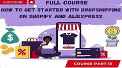 How to Get Started with Dropshipping on Shopify and AliExpress Part 13