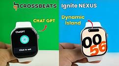Crossbeats Ignite Nexus ⚡ Smartwatch with Chat GPT, TWS Compatible & Dynamic Island⚡Crossbeats Nexus