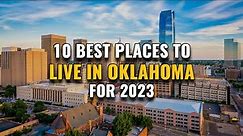 10 Best Places to Live in Oklahoma for 2023