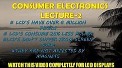 Consumer Electronics | Lecture-2 | LIQUID CRYSTAL DISPLAYS (LCD)