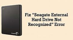 [8 Ways] Fix “Seagate External Hard Drive Not Recognized” Error In 2023