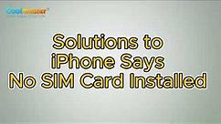 iPhone Says No SIM Card Installed? [Solved]