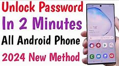 Unlock Password Lock In 2 Minutes Without Data Loss All Android Phone 2024 New Method