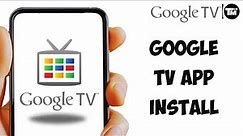 Google TV app Install | How to Install Google TV