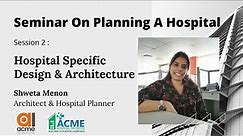 Land, Building needed, Hospital Design & Healthcare Architecture by Shweta Menon, Acme Consulting.