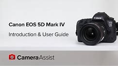 Canon EOS 5D Mark IV Tutorial – Introduction & User Guide