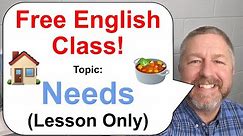 Free English Class! Topic: Needs 🍲🏠🌊 Let's Learn English! (Lesson Only)