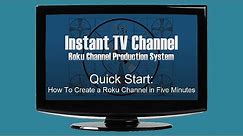 Quick Start: How To Create a Roku Channel in Five Minutes