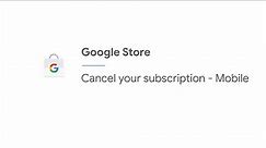 Cancel your subscription - Mobile | Google Store