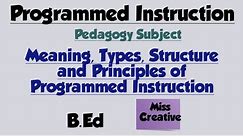 Meaning Of Programmed Instruction/Types/Structure/Principles/Pedagogy/B.Ed