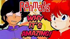 Why Ranma 1/2 is AMAZING and Why You Should Watch It