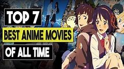 Top 7 Best Anime Movies of All Time