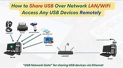 How to Share USB Over Network LAN/WiFi to Access Any USB devices via Ethernet Remotely |