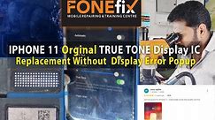 IPHONE 11 Restore Original TRUE TONE Display IC Replacement Without Display Error Popup #thefonefix