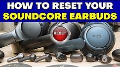 How to Reset Soundcore Earbuds - Guide for Every Model