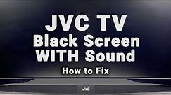 JVC TV Black Screen WITH Sound | NO Picture But Sound | 10-Min Fixes