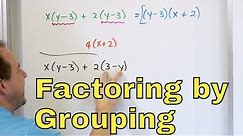 09 - Factor by Grouping in Algebra (Factoring Trinomials, Quadratics, Binomials & Polynomials)