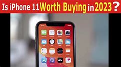 Is iPhone 11 Worth Buying in 2023 ?