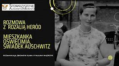 Rozmowa z Rozalią Heród. Mieszkanką Oświęcimia, świadkiem funkcjonowania obozu zagłady Auschwitz