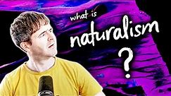What is Naturalism? | Philosophy Glossary