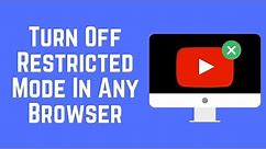 How to Turn Off YouTube Restricted Mode on Any Browser