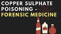 Copper Sulphate Poisoning - Forensic Medicine | Special Toxicology -ا ردو / हिंदी