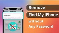 [3 Ways] How to Remove Find My iPhone without ANY Password 2023