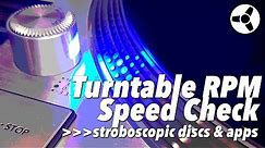 Turntable RPM speed check: stroboscopic discs & apps