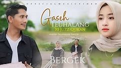 Bergek - Gaseh Teuhalang 30 Juz Qur'an - Solo Version [Official Music Video]