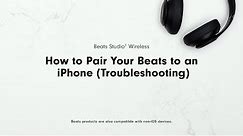 How to Pair Your Beats to an iPhone (Troubleshooting) | Beats Studio3 Wireless