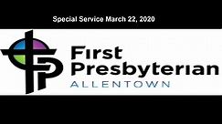 3.22.2020 First Presbyterian Church Allentown English Service