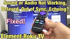 Element Roku TV: Sound Not Working, No Audio, Delayed, Echoing, Out of Sync? FIXED!