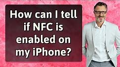 How can I tell if NFC is enabled on my iPhone?