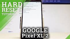How to Factory Reset GOOGLE Pixel XL 2 - Delete Data / Master Reset